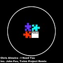 Chris Almeira - I Need You John Fux Remix