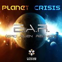 E A R - Planet Crisis Original Mix