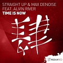 Straight Up Max Denoise feat Alvin River - Time Is Now Radio Edit