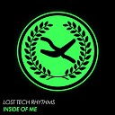 Lost Tech Rhythms - Inside Of Me Original Mix