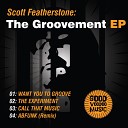 Scott Featherstone - Want You To Groove Original Mix