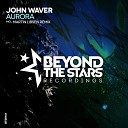John Waver Aurora Martin Libsen Remix Beyond The Stars… - Aurora Martin Libsen Remix Beyond The Stars…