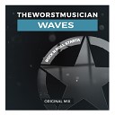 TheWorstMusician - Waves Original Mix