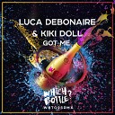 Luca Debonaire Kiki Doll - Got Me Radio Edit