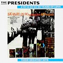 The Presidents - Why Are You so Good to Me