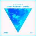 Andres Rodriguez - Dreams Orignal Mix