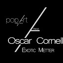 Oscar Cornell - Exotic Matter Original Mix