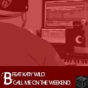 B - Call Me On The Weekend Original Mix