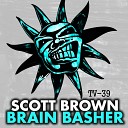 SCOTT BROWN - BRAIN BASHER