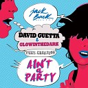David Guetta feat Glowinthedark - Ain 039 t A Party Original Mix