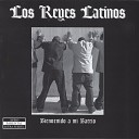 The Latin Kings Los Reyes Latinos - A Ti Te Quiero M s