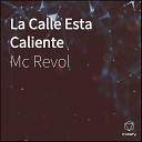 Mc Revol feat Seba TC - La Calle Esta Caliente