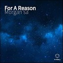 Morgan Sa feat Rebelkid - For A Reason