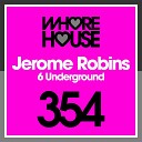Jerome Robins - 6 Underground Original Mix