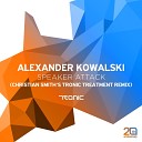 Alexander Kowalski - Speaker Attack Christian Smith s Tronic Treatment…
