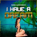 Ivan Canonico - I Have A Dream Instruental Mix
