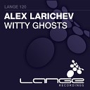 Alex Larichev - Witty Ghosts Original Mix