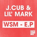 J Cub Lil Mark - No Time Original Mix