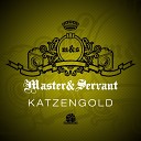Master Servant - Katzengold Original Mix