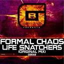 Formal Chaos - Life Snatchers Original Mix