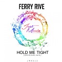 Ferry Rive - Hold Me Tight Original Mix