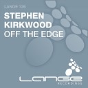 Stephen Kirkwood - Off The Edge Original Mix