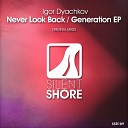 Igor Dyachkov - Never Look Back Original Mix