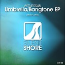 Witness45 - Umbrella Original Mix