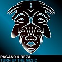 Pagano Reza - Turn Up The Music Original Mix