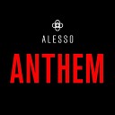 Alesso - Anthem Original Mix