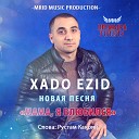 Xado Ezid - Мама я влюбился MriD Music Production…