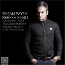 Ehsan Payeh - Behesh Begid