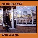 Kyler Schogen - Just Got Eyes For Me