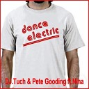 DJ Tuch Pete Gooding ft Nina - Dance Electric