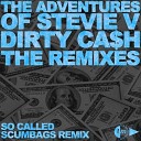 The Adventures Of Stevie V - Dirty Cash So Called Scumbags Remix