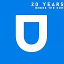 20 Years - Under The Sun Original Mix