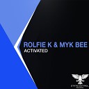 Rolfie K Myk Bee - Activated Original Mix