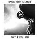 Banghook feat Moz - All The Way High