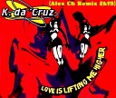 K Da Cruz - Love Is Lifting Me Higher DJ Alex Ch Remix