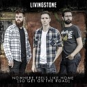 Livingstone - Nowhere Feels Like Home So Get on the Road