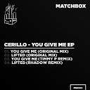 Cerillo - You Give Me Original Mix