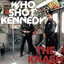Who Shot Kennedy - The Knash Original Mix