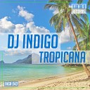 DJ Indigo - Tropicana Original Mix
