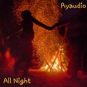 Ryaudio - All Night Original Mix