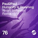 Paul2Paul - Humanity Is Dreaming Original Mix