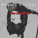 Angelo Estrada - The Negative