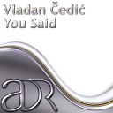 Vladan Cedic - You Said Original Vocal Mix