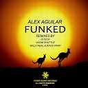 Alex Aguilar - Funked Willy Real David Prap Remix