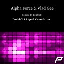 Alpha Force Vlad Gee - Believe In Yourself DoubleV Remix