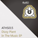 Dizzy Plant - In The Music Original Mix